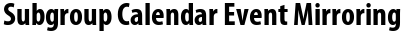 Subgroup Calendar Event Mirroring