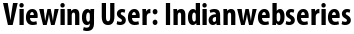 Viewing User: Indianwebseries